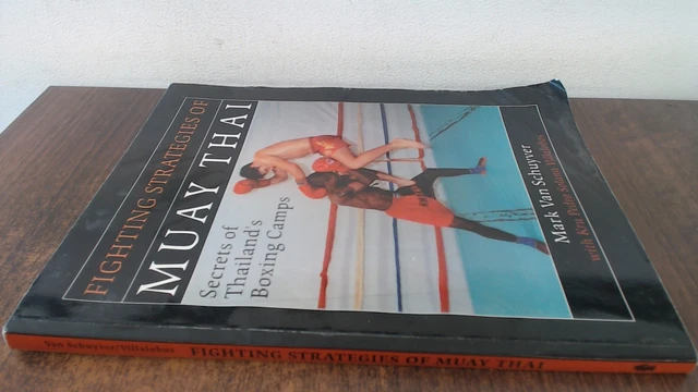 The Fighting Strategies of Muay Thai: Secrets of Thailands Boxing