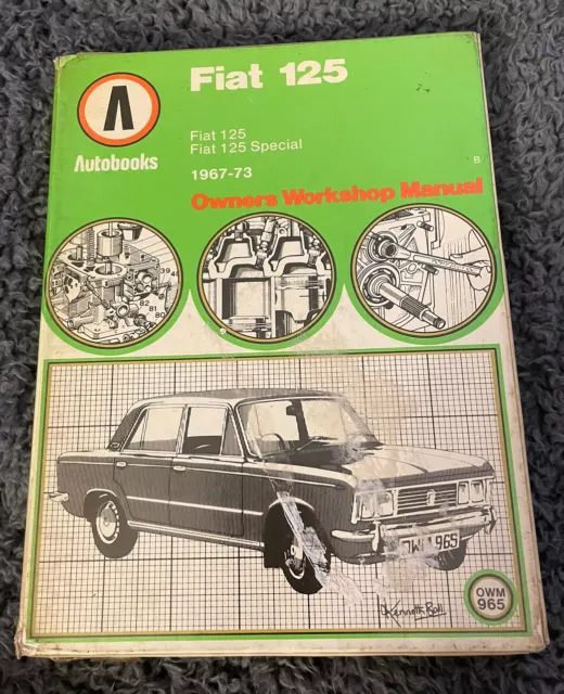 Fiat 125 And 125 Special - Owners Workshop Manual OWN 965 - Autobooks 1967-73