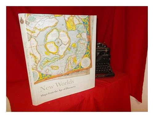 NEW WORLDS Maps From The Age Of Discovery Ashley And Miles Baynton 