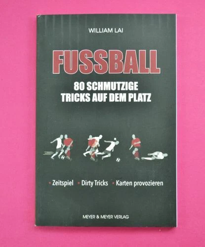 Fußball - 80 schmutzige Tricks auf dem Platz - Meyer&Meyer