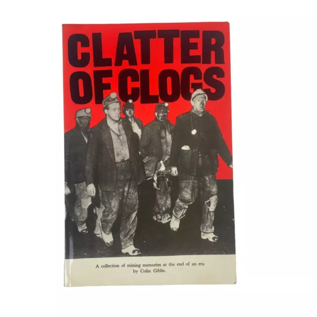 Clatter of Clogs  Colin Gibbs Welsh Mining Remembered  Wrexham (1990) Paperback