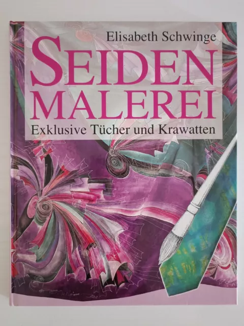 Buch - "Seidenmalerei, exklusive Tücher und Krawatten" - Elisabeth Schwinge