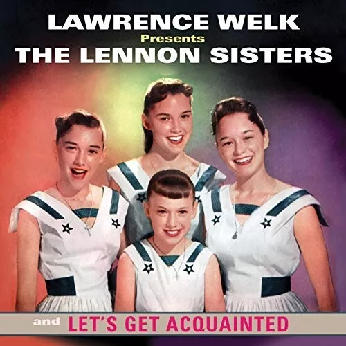 The Lennon Sisters - Lawrence Welk Presents the Lennon Sisters and Let's Get Acq