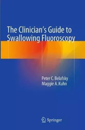 Peter C. Belafsky Maggie A.  The Clinician's Guide to Swallowing Fluoros (Poche)