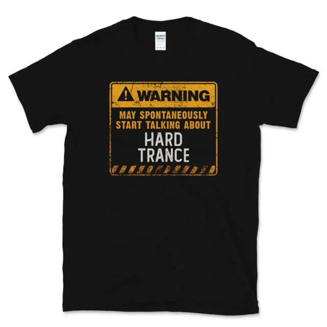 Warning May Spontaneously Start Talking About Hard Trance Funny T-Shirt