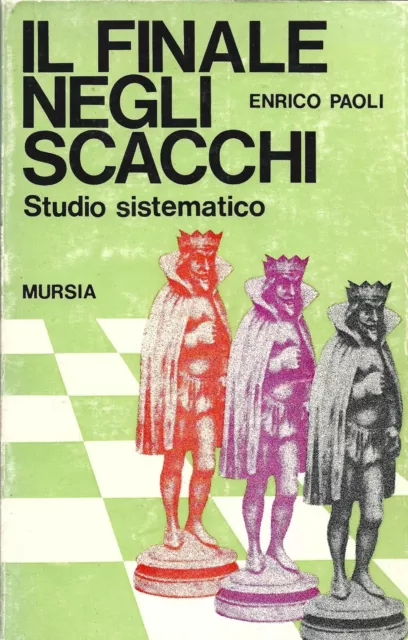 Paoli - Il Finale negli Scacchi  "Collana I Giochi" 1974 I Edz. Mursia