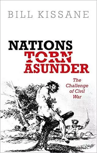 Nations Torn Asunder: The Challenge of Civil War by Bill Kissane (Hardcover 2016