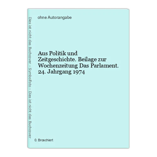 Aus Politik und Zeitgeschichte. Beilage zur Wochenzeitung Das Parlament. 24. Jah