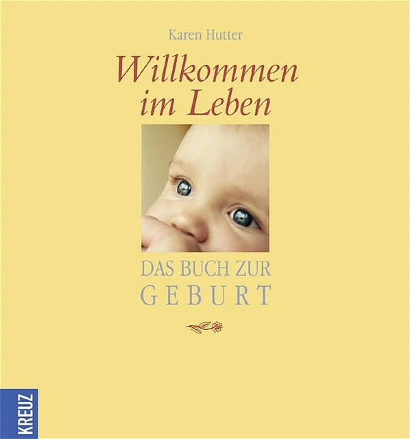 Willkommen im Leben: Das Buch zur Geburt, Karen Hutter