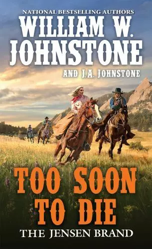 Too Soon to Die by Johnstone, William W.; Johnstone, J. a.