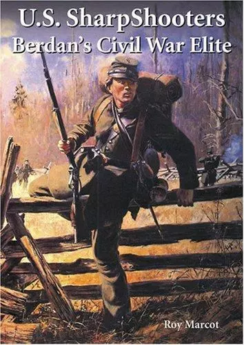 U.S. Sharpshooters: Berdan's Civil War Elite