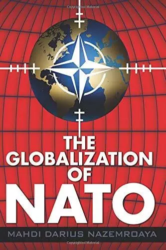 The Globalization of NATO,Mahdi Darius Nazemroaya