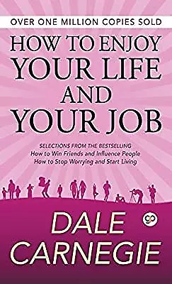 How to Enjoy Your Life and Your Job (Deluxe Hardbound Edition), Carnegie, Dale,