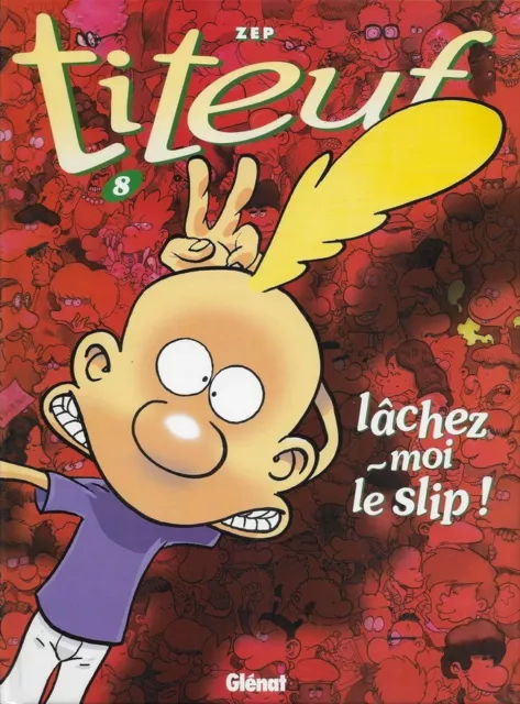 Titeuf Tome 8 - Lâchez moi le slip - Zep