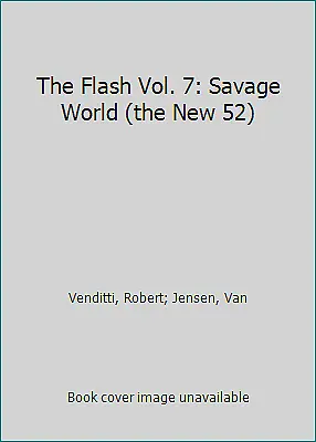 The Flash Vol. 7: Savage World (the New 52) by Venditti, Robert; Jensen, Van