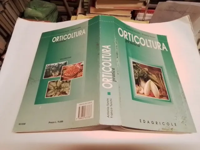 TURCHI A./F.-ORTICOLTURA PRATICA. Edagricole, 1997, 5g24