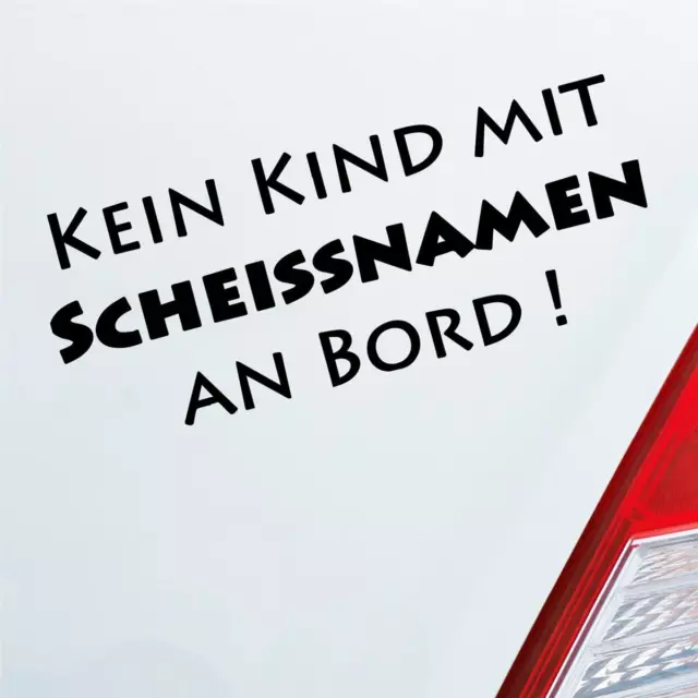 Kein Kind mit Scheissnamen an Bord Auto Aufkleber Sticker Heckscheibenaufkleber