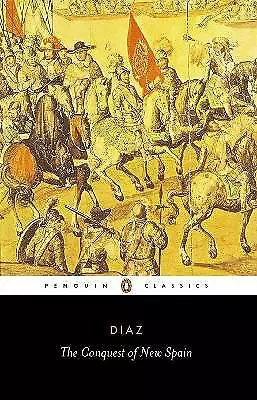 The Conquest of New Spain; Classics- 0140441239, paperback, Bernal Diaz del Cast