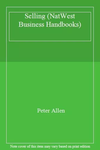 Selling (NatWest Business Handbooks),Peter Allen