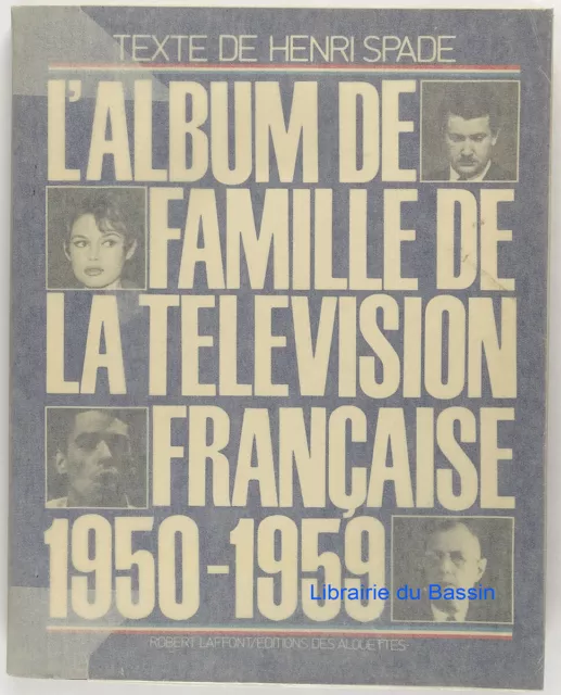 L'album de famille de la télévision française 1950-1959 Henri Spade 1978 Envoi