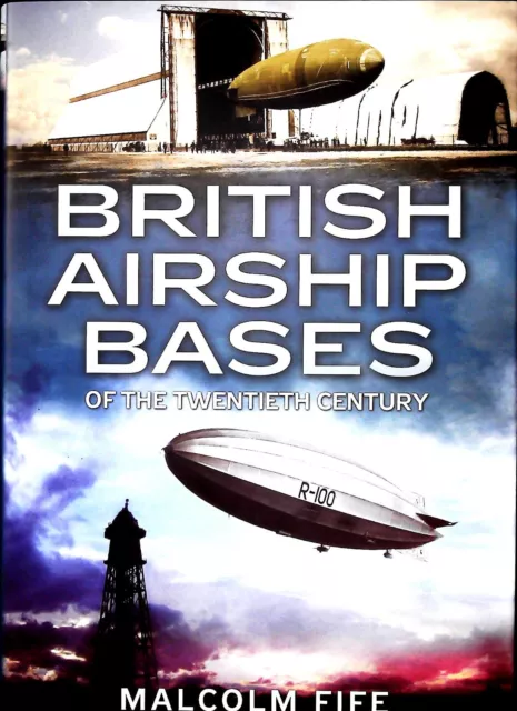 British Airship Bases of Twentieth Century by Malcolm Fife New Hardcover Book