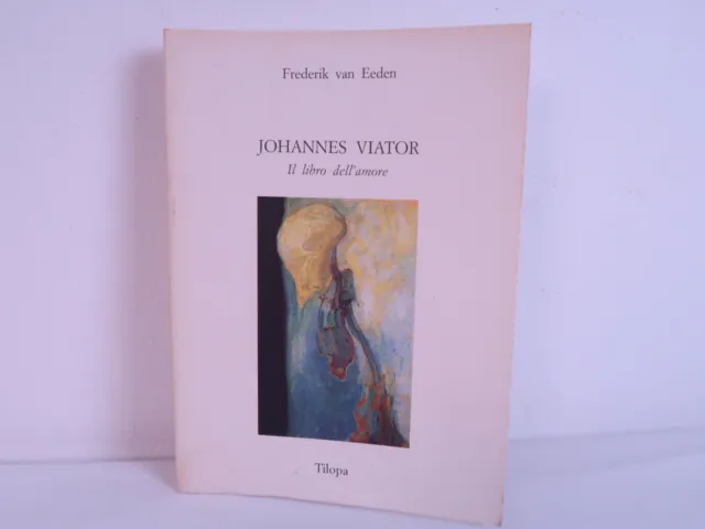 Johannes Viator il libro dell'amore. Romanzo di Frederik van Eeden. Tilopa1996.