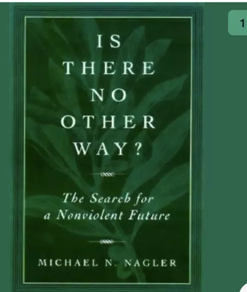 Is There No Other Way?: The Search for a Nonviolent Future by Nagler, Michael B1
