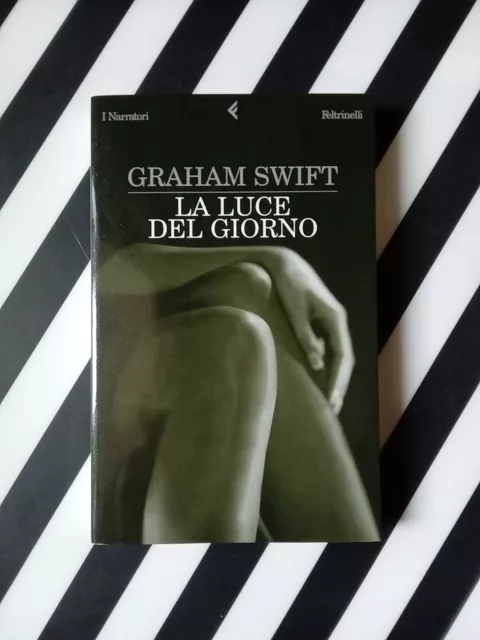 Graham Swift, La luce del giorno, Feltrinelli, 2003