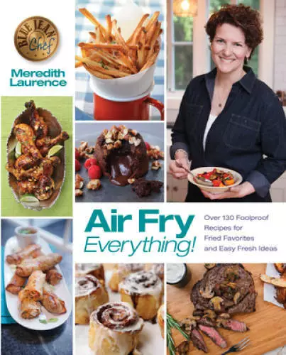 Air Fry Everything: Foolproof Recipes for Fried Favorites and Easy F - VERY GOOD