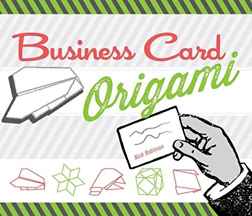 BUSINESS CARD ORIGAMI: 20 ORIGINAL, WITTY, FUN PROJECTS By Nick Robinson **NEW**