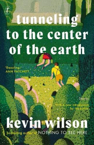Tunneling To The Center Of The Earth by Kevin Wilson
