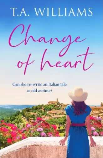 T.A. Williams Change of Heart (Paperback) Beneath Italian Skies