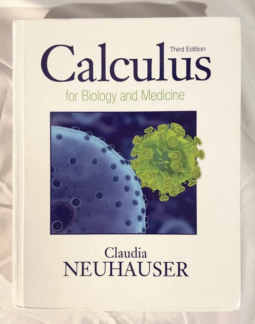 Calculus For Biology And Medicine ~ 3rd Edition ~ Claudia Neuhauser