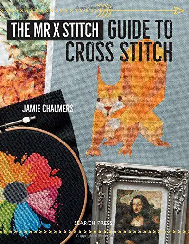 The Mr X Stich Guide to Kreuzstich von Jamie Chalmers, NEUES Buch, KOSTENLOS & SCHNELL D