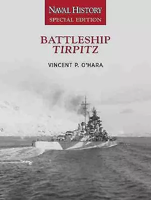 Battleship Tirpitz: Naval History Special Edition by Vincent O'Hara (author), NE