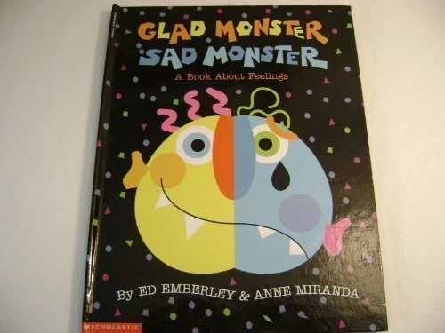 GLAD MONSTER SAD MONSTER: A BOOK ABOUT FEELINGS By Ed Emberley & Anne Miranda