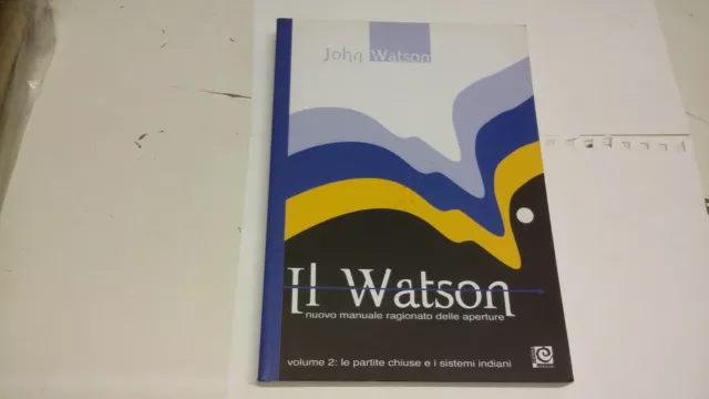 J. Watson, Il Watson, vol.2, Caissa Italia, 2008, 19a21