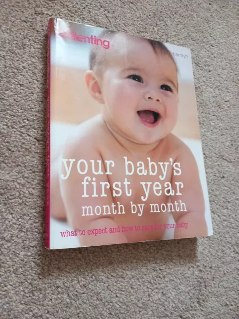 Your Baby's First Year: MONTH-BY-MONTH, what to expect and how to care for your