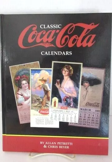 Classic Coca-Cola Calendars Allan Petretti & Chris Beyer Hardback Book 1999