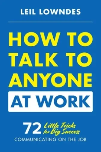Leil Lowndes How to Talk to Anyone at Work: 72 Little Tricks for Big Suc (Poche)