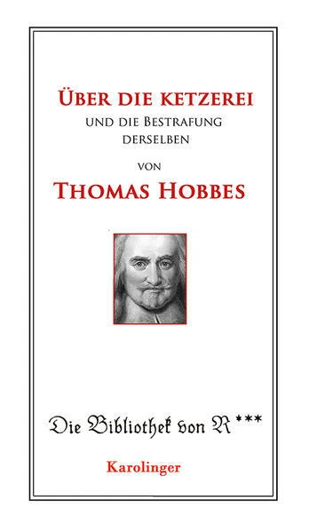 Über die Ketzerei und deren Bestrafung | Thomas Hobbes | 2021 | deutsch