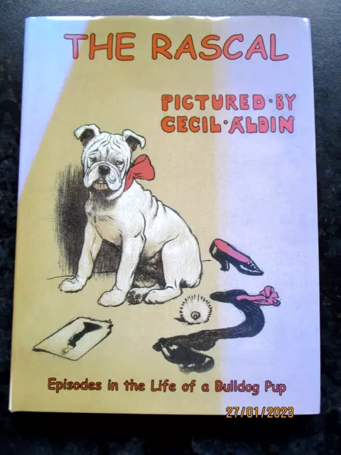 The Rascal Episodes in the Life of a Bulldog Pup, Cecil Aldin (Hardback, 2009) F