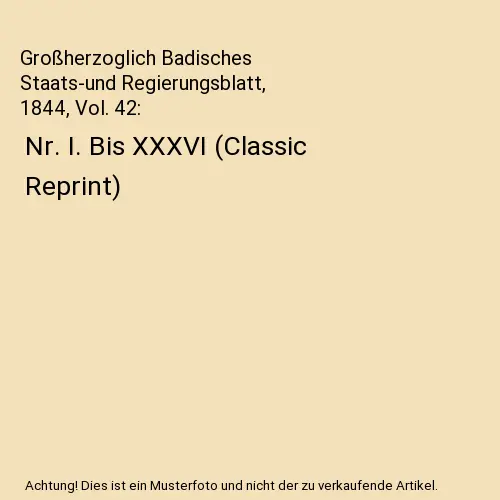 Großherzoglich Badisches Staats-und Regierungsblatt, 1844, Vol. 42: Nr. I. Bis