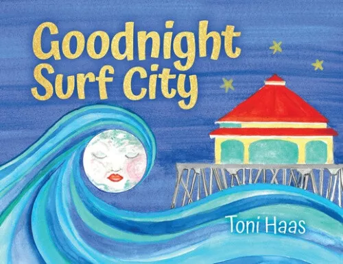 Goodnight Surf City by Toni Haas