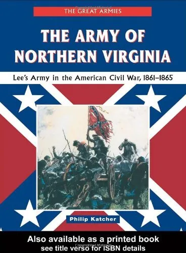 The Army of Northern Virginia: Lee's Army in the American Civil War, 1861-1865 (