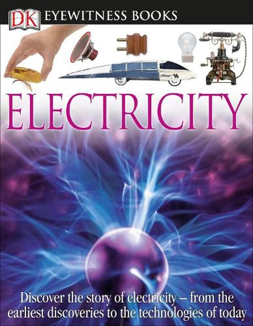 DK Eyewitness Books: Electricity: Discover the Story of Electricity--from the Ea