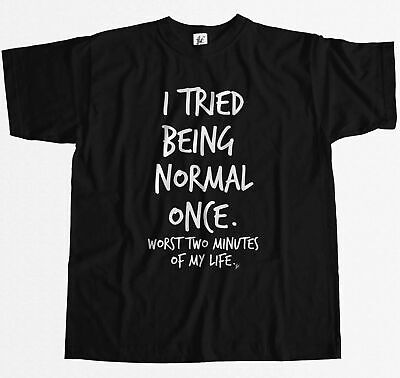 I Tried Being Normal Once Worst 2 Minutes In Life Funny Joke Mens T-Shirt