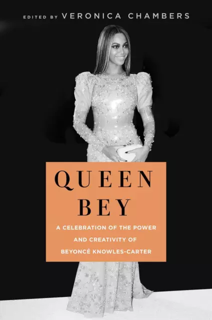 Queen Bey: A Celebration of the Power and Creativity of Beyonc? Knowles-Carter b