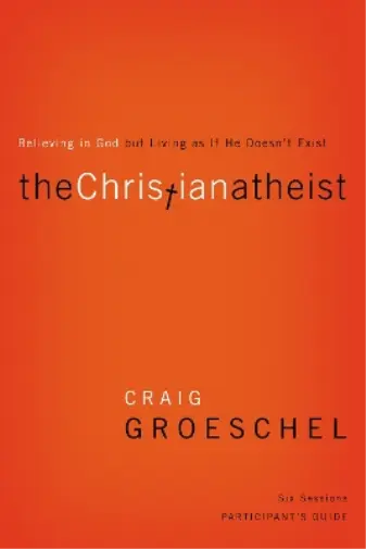 Craig Groeschel The Christian Atheist Bible Study Participant's Guide (Poche)