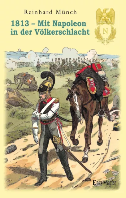 1813 - Mit Napoleon in der Völkerschlacht | Buch | 9783969402887